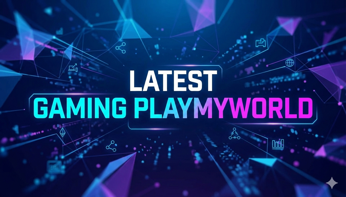 Latest Gaming PlayMyWorld
